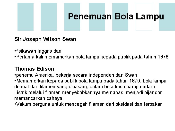 Penemuan Bola Lampu Sir Joseph Wilson Swan • fisikawan Inggris dan • Pertama kali