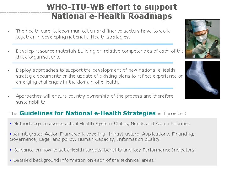 WHO-ITU-WB effort to support National e-Health Roadmaps • The health care, telecommunication and finance