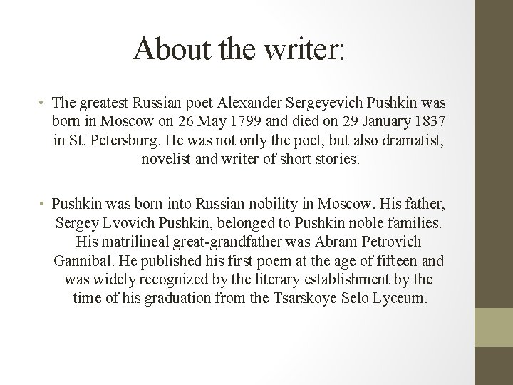 About the writer: • The greatest Russian poet Alexander Sergeyevich Pushkin was born in