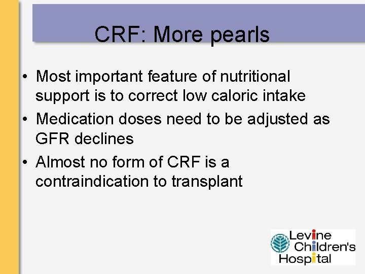 CRF: More pearls • Most important feature of nutritional support is to correct low