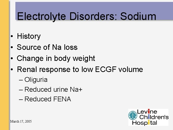 Electrolyte Disorders: Sodium • • History Source of Na loss Change in body weight