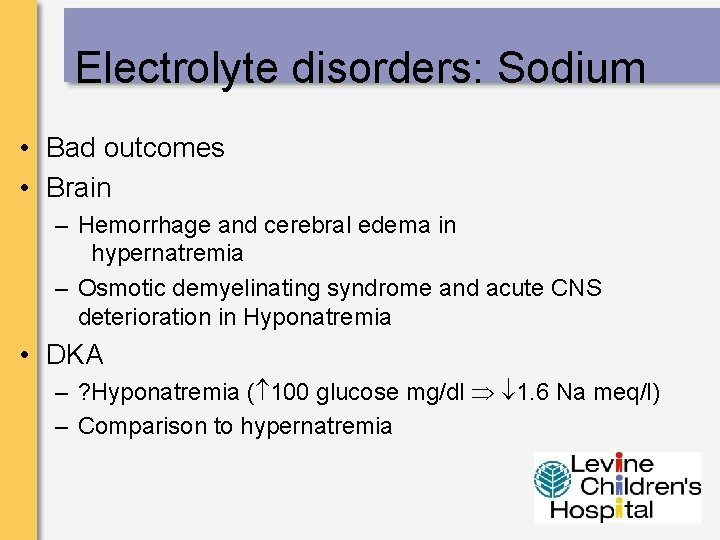 Electrolyte disorders: Sodium • Bad outcomes • Brain – Hemorrhage and cerebral edema in