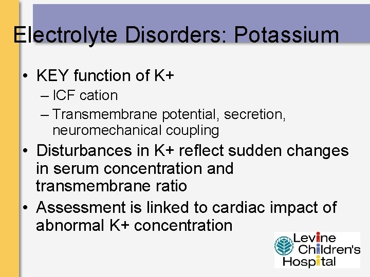Electrolyte Disorders: Potassium • KEY function of K+ – ICF cation – Transmembrane potential,