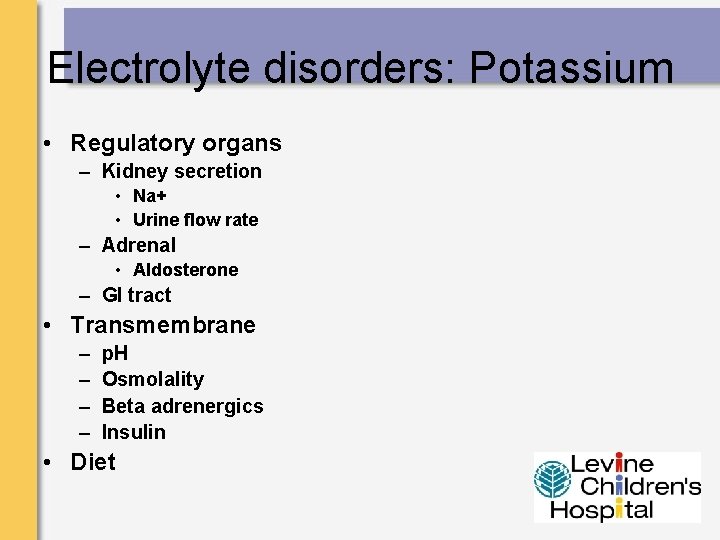 Electrolyte disorders: Potassium • Regulatory organs – Kidney secretion • Na+ • Urine flow