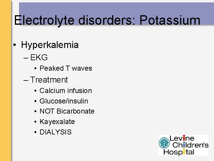 Electrolyte disorders: Potassium • Hyperkalemia – EKG • Peaked T waves – Treatment •