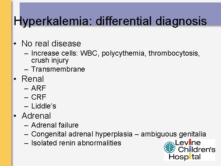 Hyperkalemia: differential diagnosis • No real disease – Increase cells: WBC, polycythemia, thrombocytosis, crush