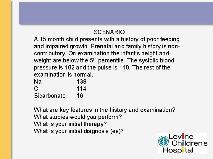 SCENARIO A 15 month child presents with a history of poor feeding and impaired