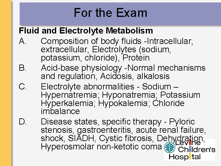 For the Exam Fluid and Electrolyte Metabolism A. Composition of body fluids -Intracellular, extracellular,