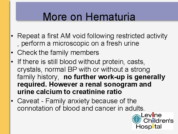 More on Hematuria • Repeat a first AM void following restricted activity , perform