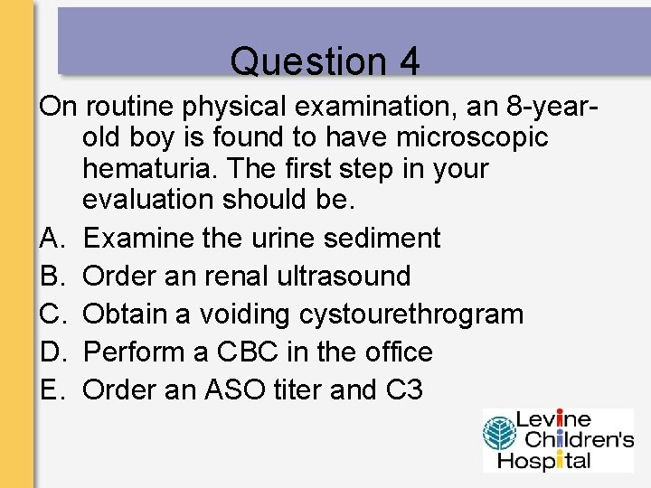 Question 4 On routine physical examination, an 8 -yearold boy is found to have