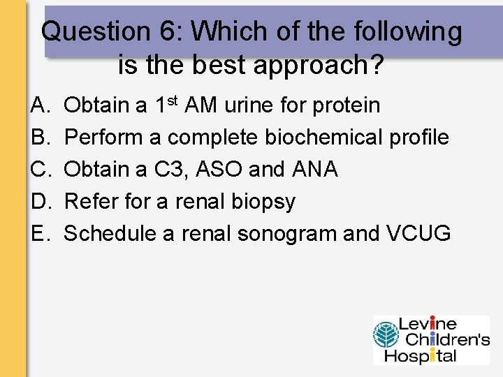 Question 6: Which of the following is the best approach? A. B. C. D.