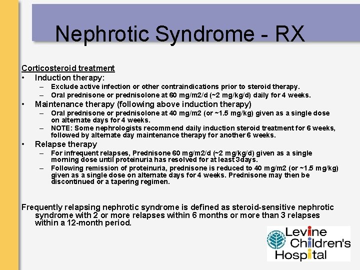 Nephrotic Syndrome - RX Corticosteroid treatment • Induction therapy: – Exclude active infection or