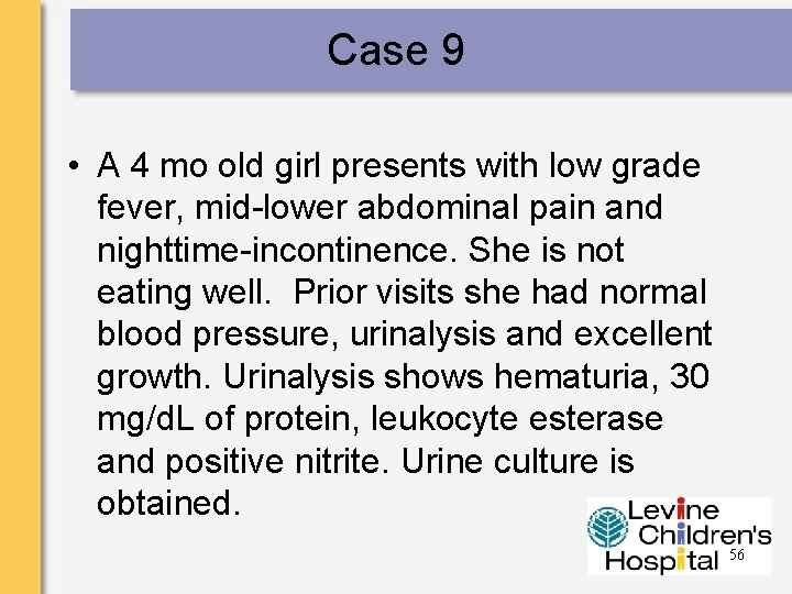 Case 9 • A 4 mo old girl presents with low grade fever, mid-lower