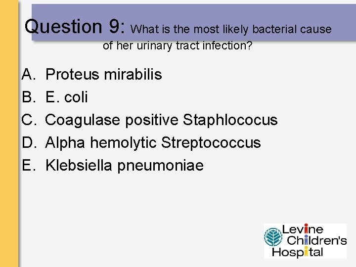 Question 9: What is the most likely bacterial cause of her urinary tract infection?
