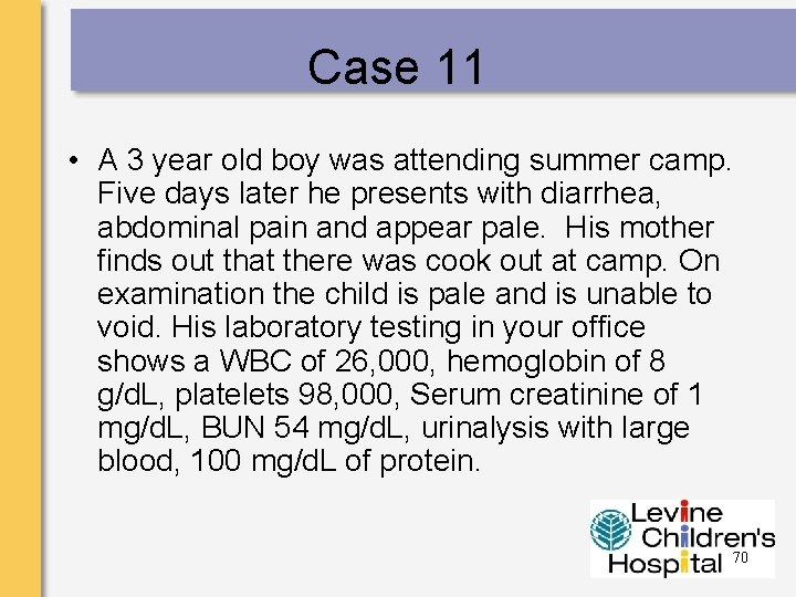 Case 11 • A 3 year old boy was attending summer camp. Five days