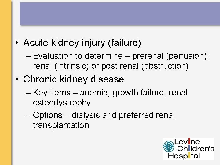  • Acute kidney injury (failure) – Evaluation to determine – prerenal (perfusion); renal