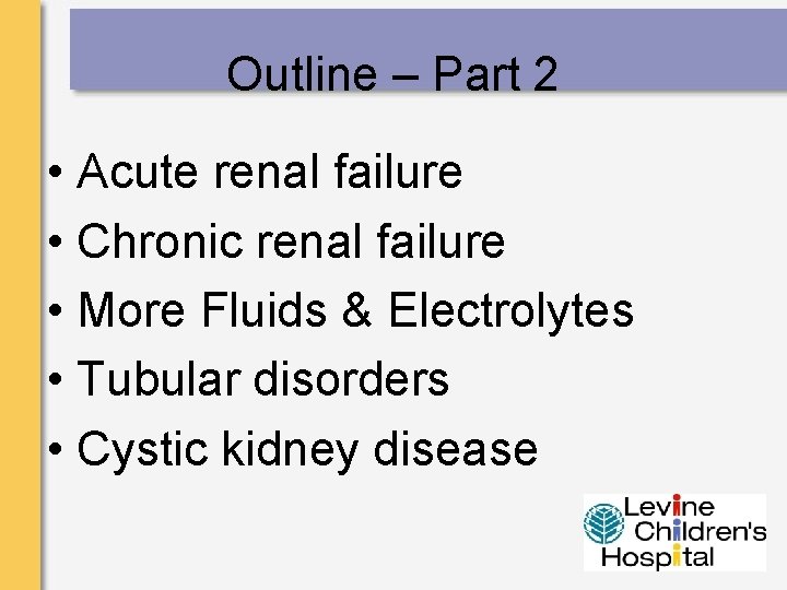 Outline – Part 2 • Acute renal failure • Chronic renal failure • More