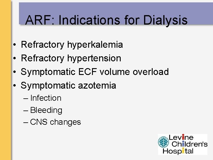 ARF: Indications for Dialysis • • Refractory hyperkalemia Refractory hypertension Symptomatic ECF volume overload