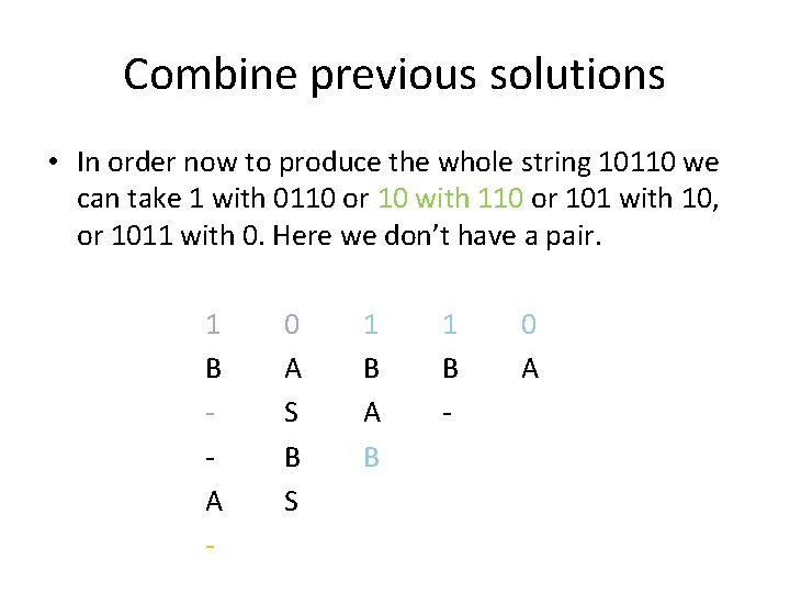 Combine previous solutions • In order now to produce the whole string 10110 we