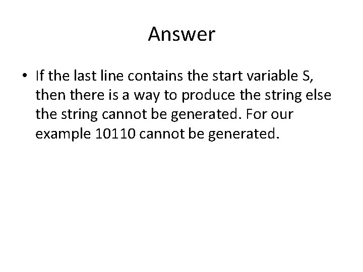 Answer • If the last line contains the start variable S, then there is