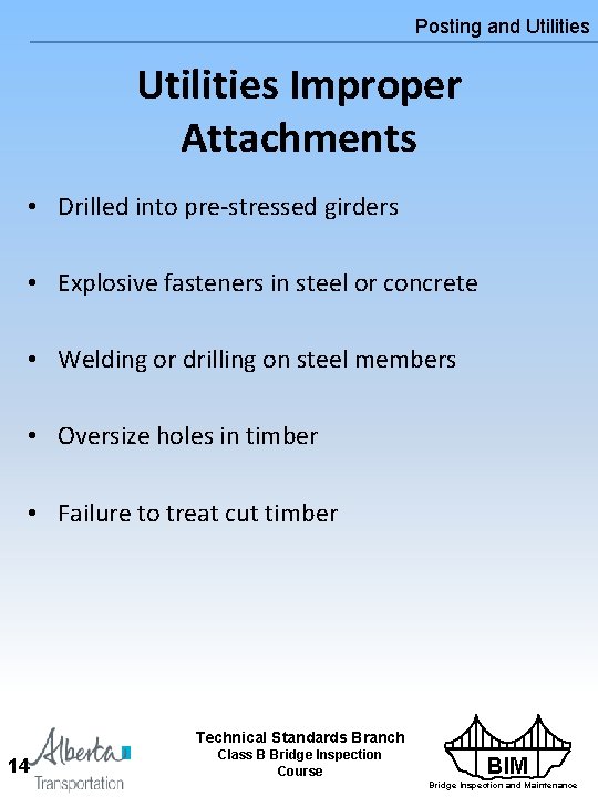 Posting and Utilities Improper Attachments • Drilled into pre-stressed girders • Explosive fasteners in