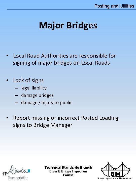 Posting and Utilities Major Bridges • Local Road Authorities are responsible for signing of