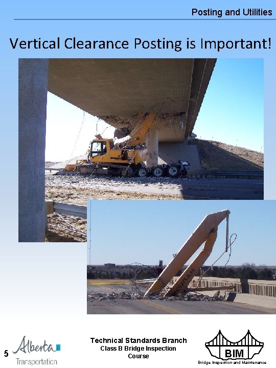 Posting and Utilities Vertical Clearance Posting is Important! Technical Standards Branch 5 Class B