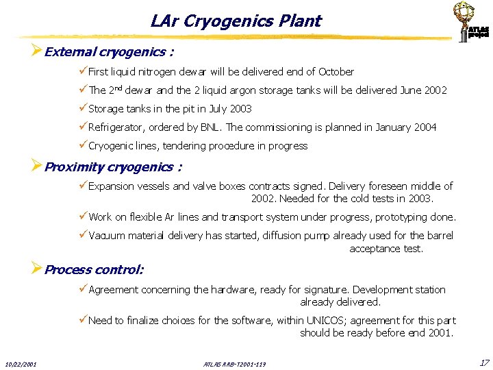 LAr Cryogenics Plant ØExternal cryogenics : üFirst liquid nitrogen dewar will be delivered end