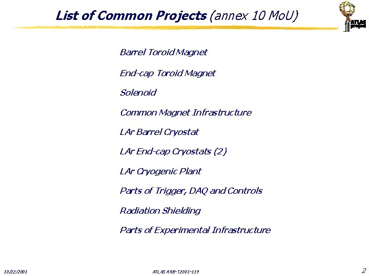 List of Common Projects (annex 10 Mo. U) Barrel Toroid Magnet End-cap Toroid Magnet