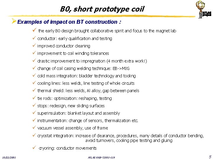 B 0, short prototype coil ØExamples of impact on BT construction : ü the