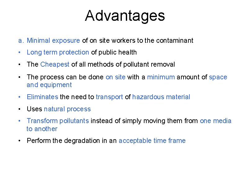 Advantages a. Minimal exposure of on site workers to the contaminant • Long term