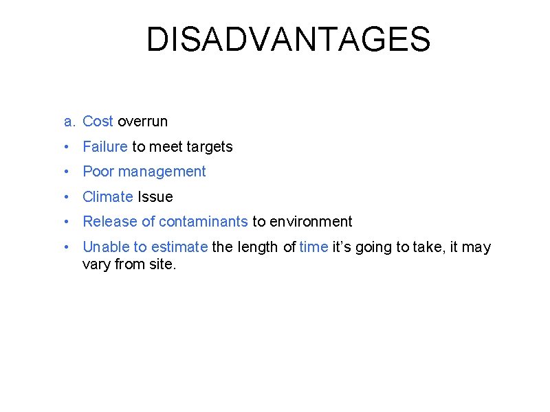 DISADVANTAGES a. Cost overrun • Failure to meet targets • Poor management • Climate