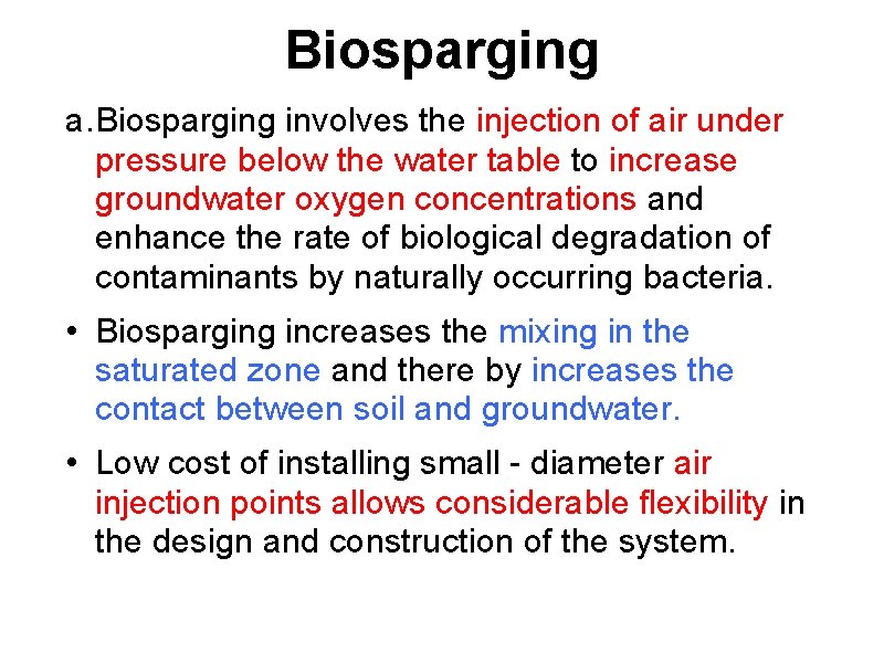 Biosparging a. Biosparging involves the injection of air under pressure below the water table