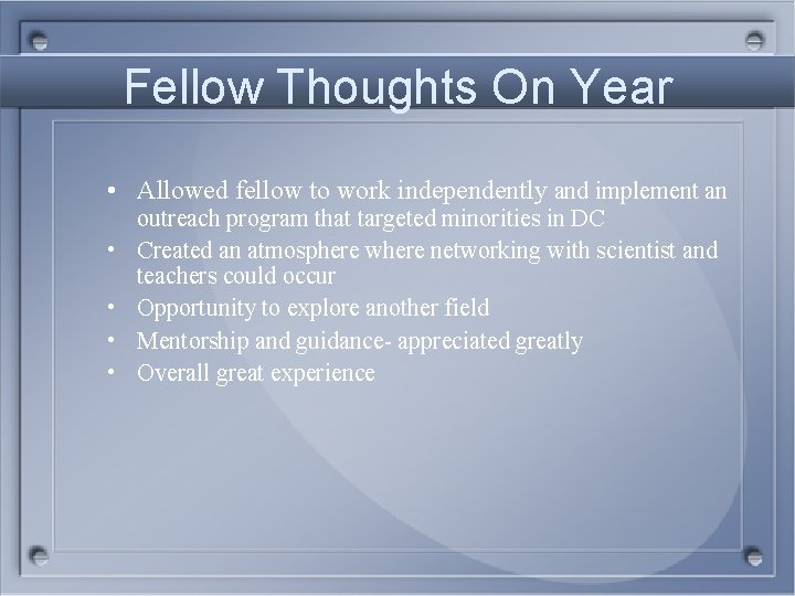 Fellow Thoughts On Year • Allowed fellow to work independently and implement an •