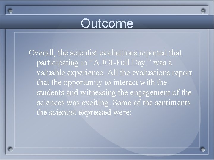 Outcome Overall, the scientist evaluations reported that participating in “A JOI-Full Day, ” was