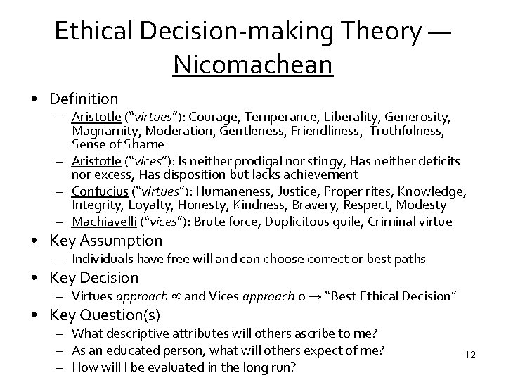 Ethical Decision-making Theory — Nicomachean • Definition – Aristotle (“virtues”): Courage, Temperance, Liberality, Generosity,