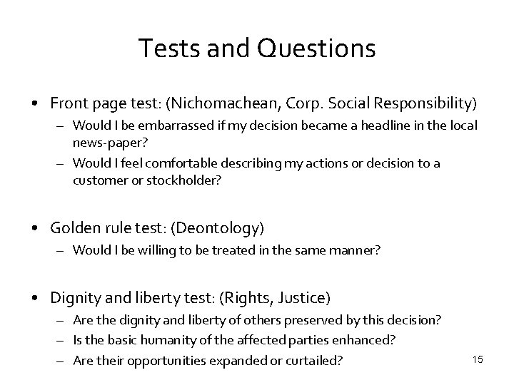 Tests and Questions • Front page test: (Nichomachean, Corp. Social Responsibility) – Would I