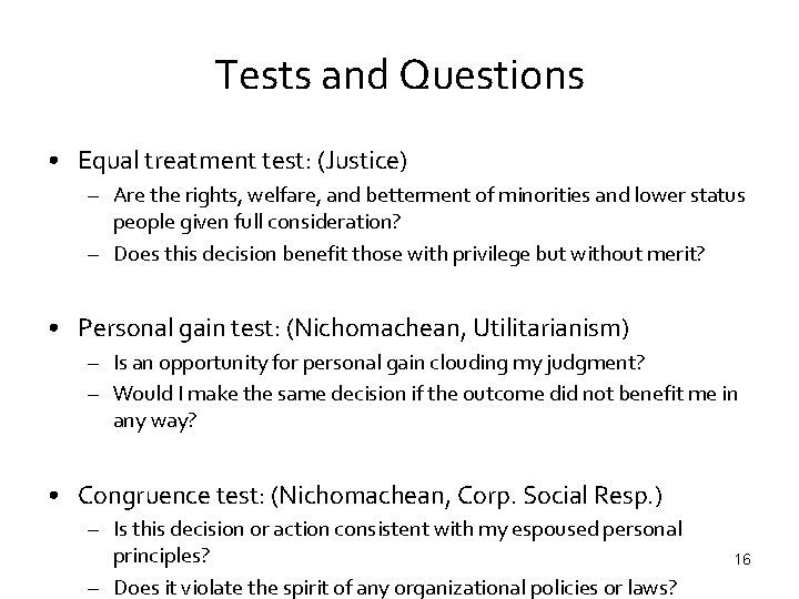 Tests and Questions • Equal treatment test: (Justice) – Are the rights, welfare, and