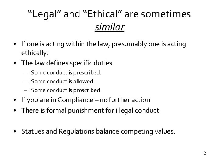 “Legal” and “Ethical” are sometimes similar • If one is acting within the law,