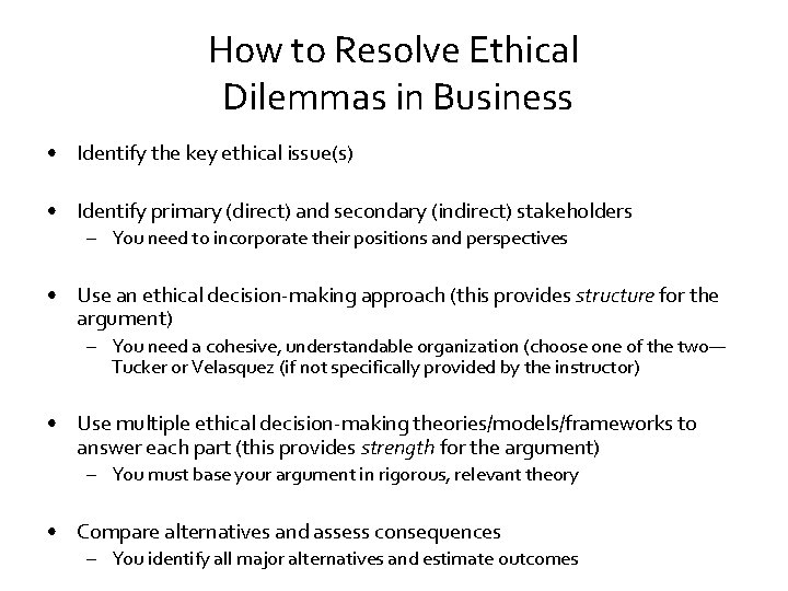 How to Resolve Ethical Dilemmas in Business • Identify the key ethical issue(s) •