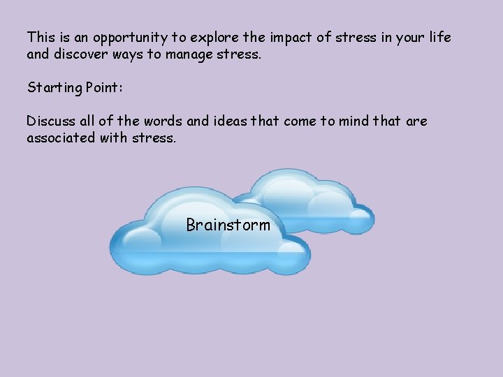 This is an opportunity to explore the impact of stress in your life and