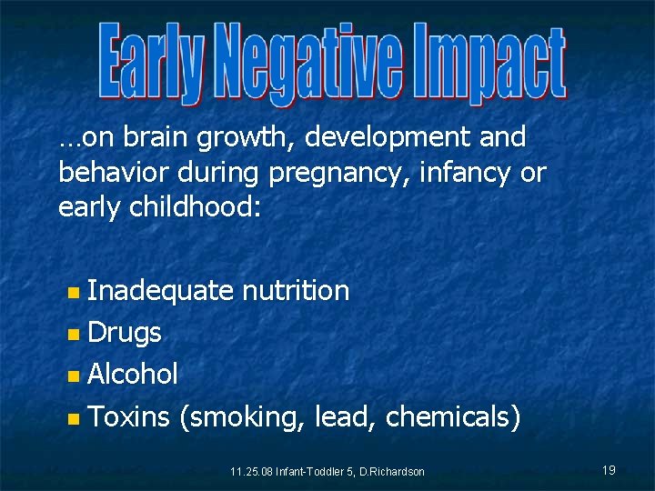 …on brain growth, development and behavior during pregnancy, infancy or early childhood: n Inadequate