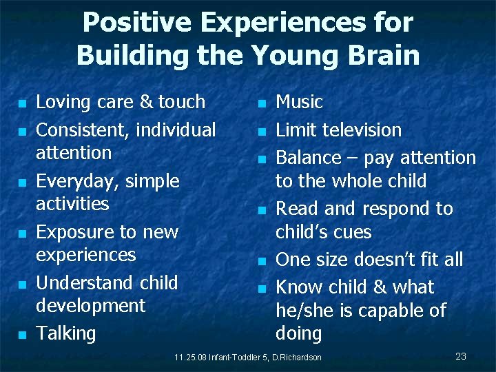 Positive Experiences for Building the Young Brain n n n Loving care & touch