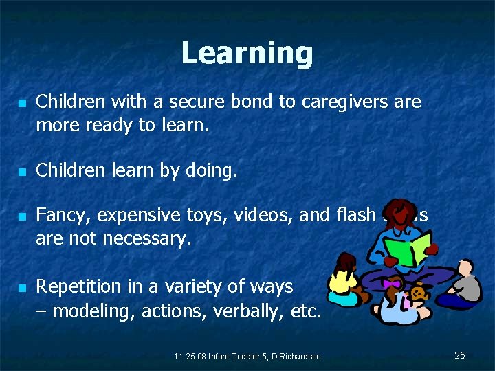 Learning n n Children with a secure bond to caregivers are more ready to