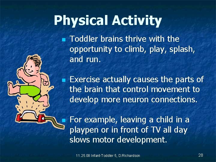 Physical Activity n n n Toddler brains thrive with the opportunity to climb, play,