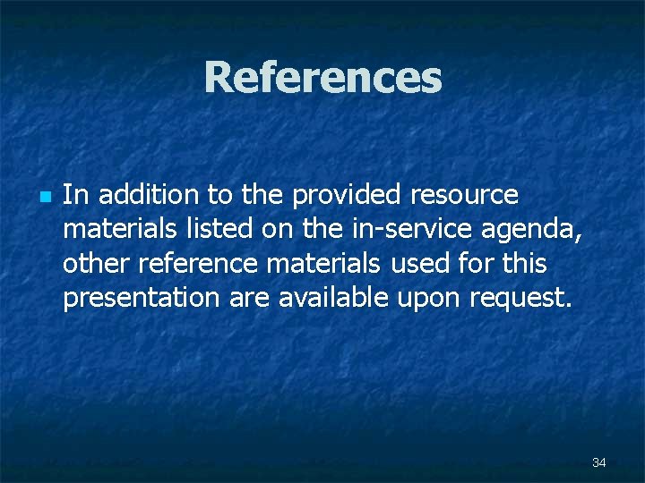 References n In addition to the provided resource materials listed on the in-service agenda,