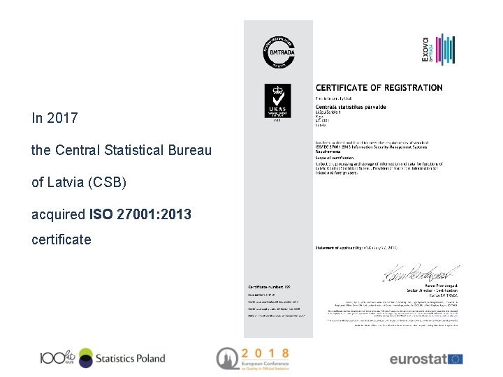 In 2017 the Central Statistical Bureau of Latvia (CSB) acquired ISO 27001: 2013 certificate