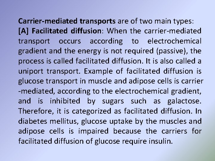 Carrier-mediated transports are of two main types: [A] Facilitated diffusion: When the carrier-mediated transport