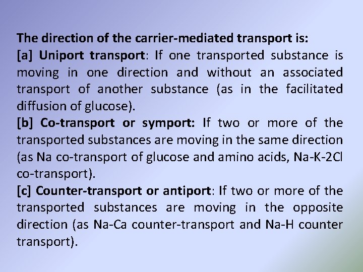 The direction of the carrier-mediated transport is: [a] Uniport transport: If one transported substance