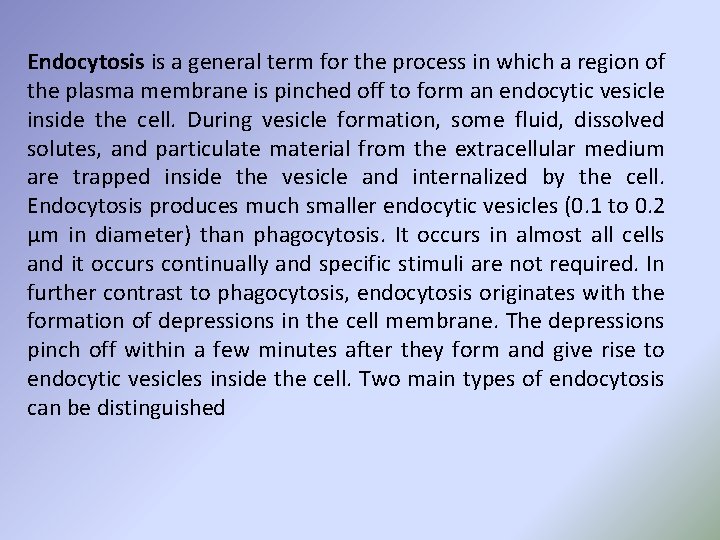 Endocytosis is a general term for the process in which a region of the Endocytosis is a general term for the process in which a region of the